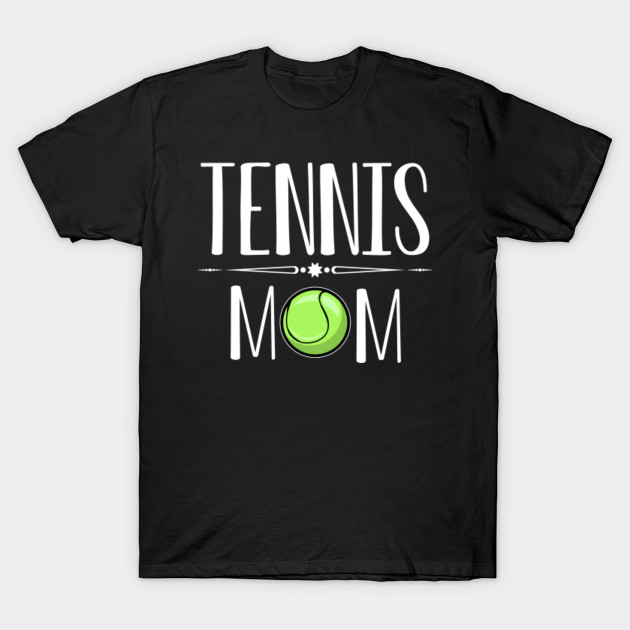 Womens Tennis Player Cool Proud Mom T-Shirt Gift